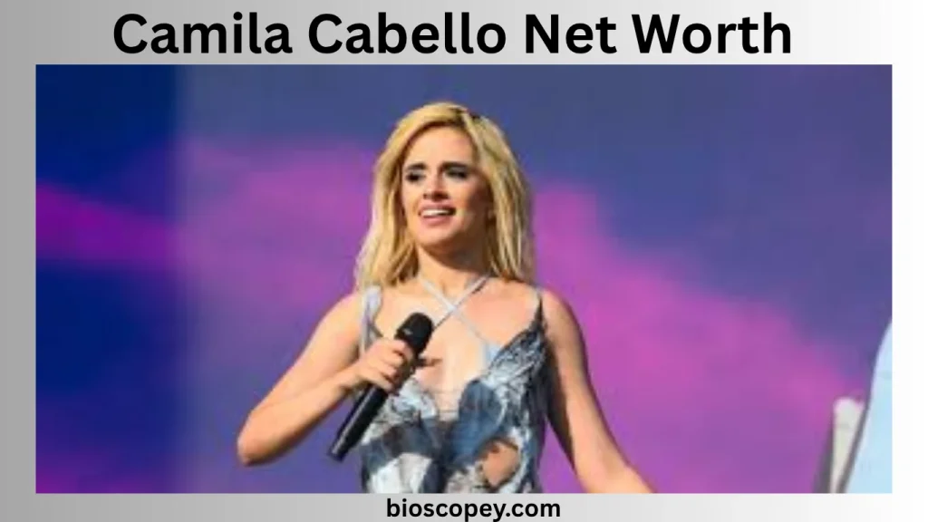 Camila Cabello Net Worth